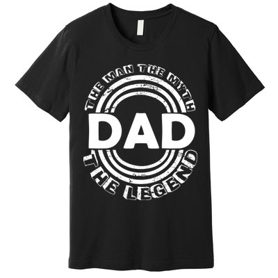 Dad The Man Myth The Legend Funny Premium T-Shirt