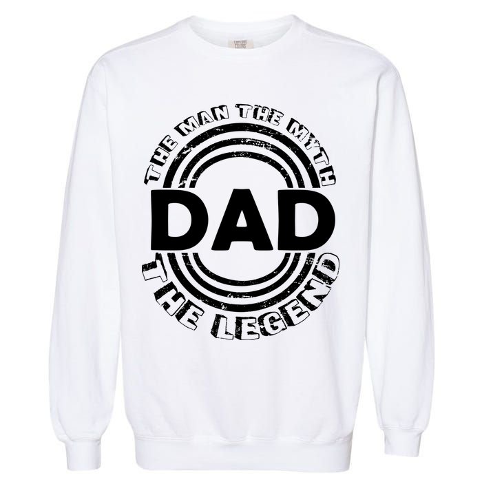 Dad The Man Myth The Legend Funny Garment-Dyed Sweatshirt