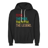 Dad The Man The Myth The Legend  Garment-Dyed Fleece Hoodie