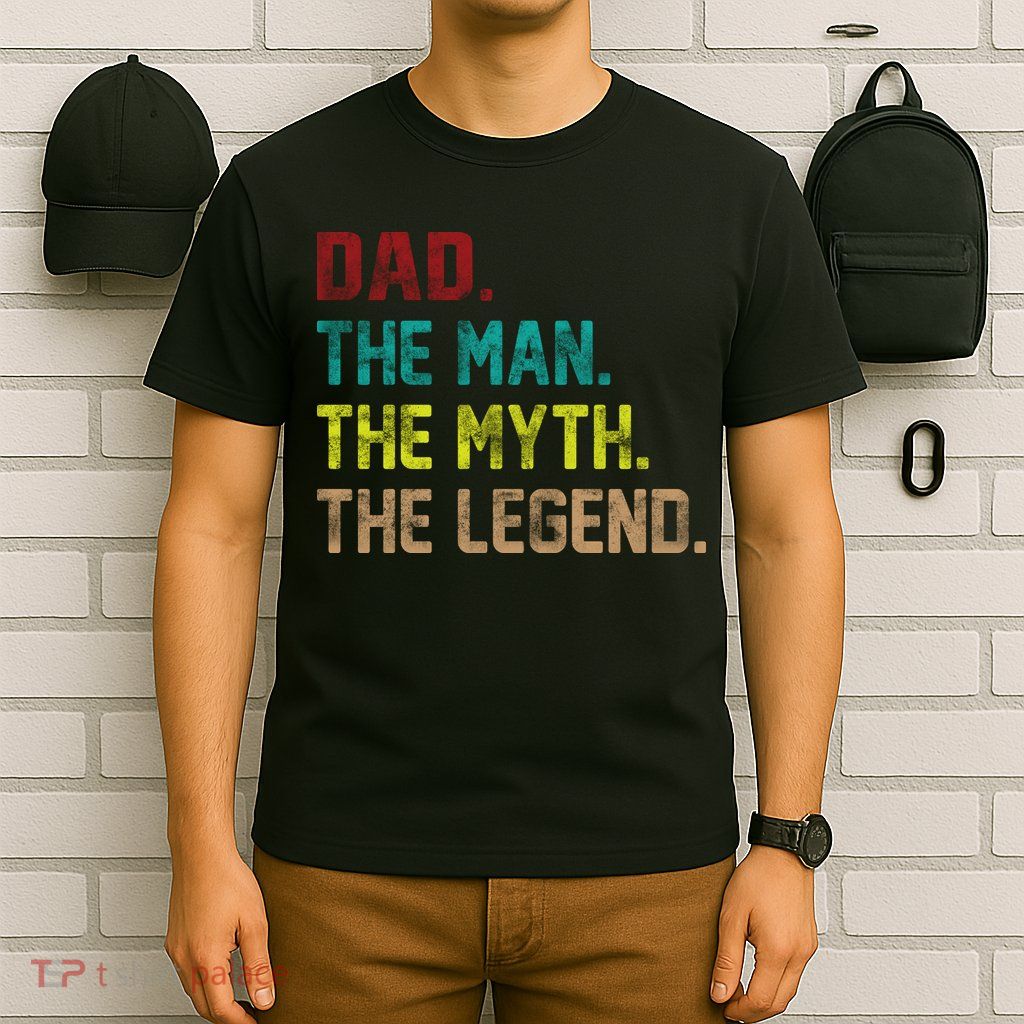 Dad The Man The Myth The Legend  T-Shirt