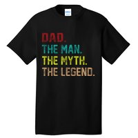 Dad The Man The Myth The Legend  Tall T-Shirt