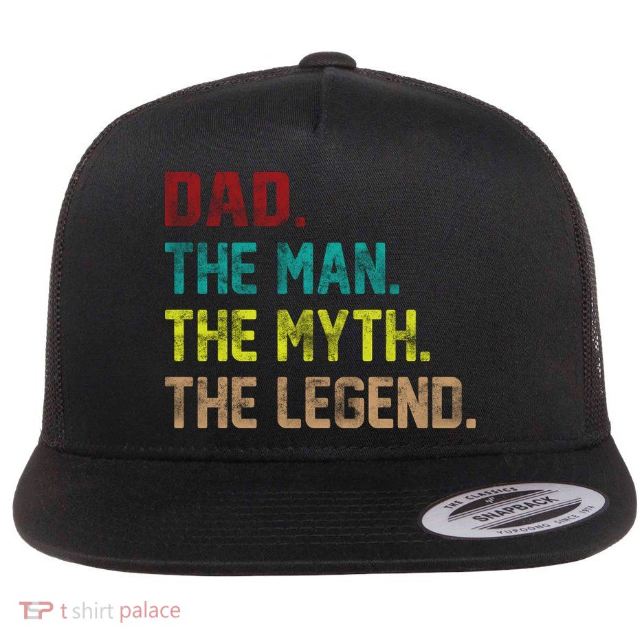 Dad The Man The Myth The Legend  Flatbill Hat