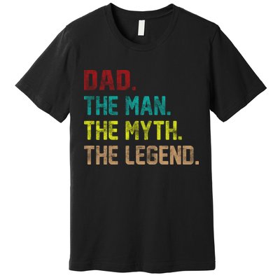 Dad The Man The Myth The Legend  Premium T-Shirt