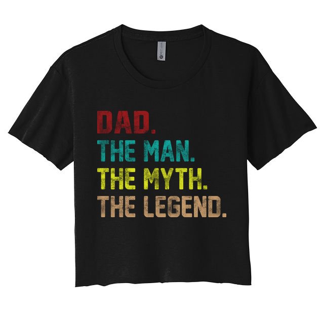 Dad The Man The Myth The Legend  Crop Top