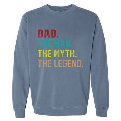 Dad The Man The Myth The Legend  Garment-Dyed Sweatshirt