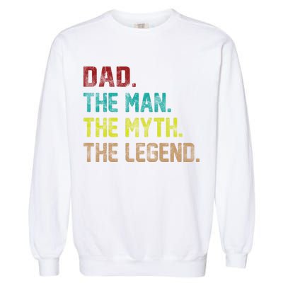 Dad The Man The Myth The Legend  Garment-Dyed Sweatshirt
