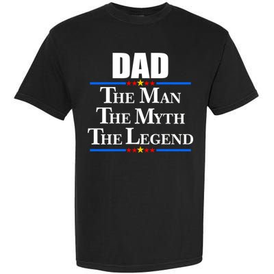 Dad The Man The Myth The Legend Stars Garment-Dyed Heavyweight T-Shirt
