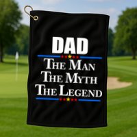 Dad The Man The Myth The Legend Stars Golf Towel
