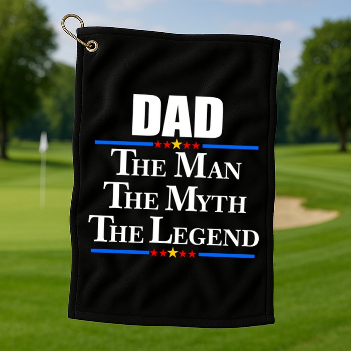 Dad The Man The Myth The Legend Stars Golf Towel