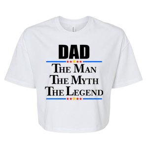 Dad The Man The Myth The Legend Stars Bella+Canvas Jersey Crop Tee