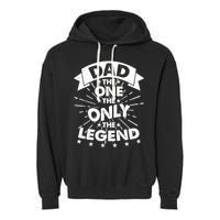 Dad The One The Only The Legend Garment-Dyed Fleece Hoodie
