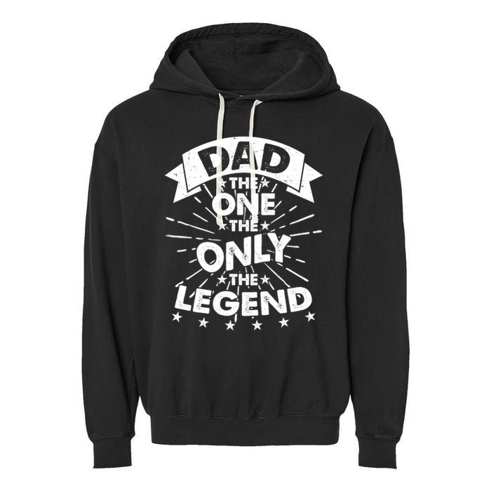 Dad The One The Only The Legend Garment-Dyed Fleece Hoodie