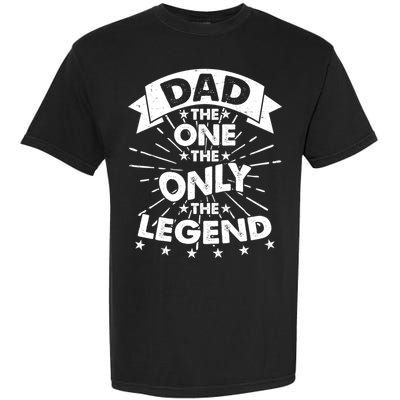 Dad The One The Only The Legend Garment-Dyed Heavyweight T-Shirt