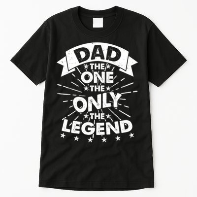 Dad The One The Only The Legend Tall T-Shirt