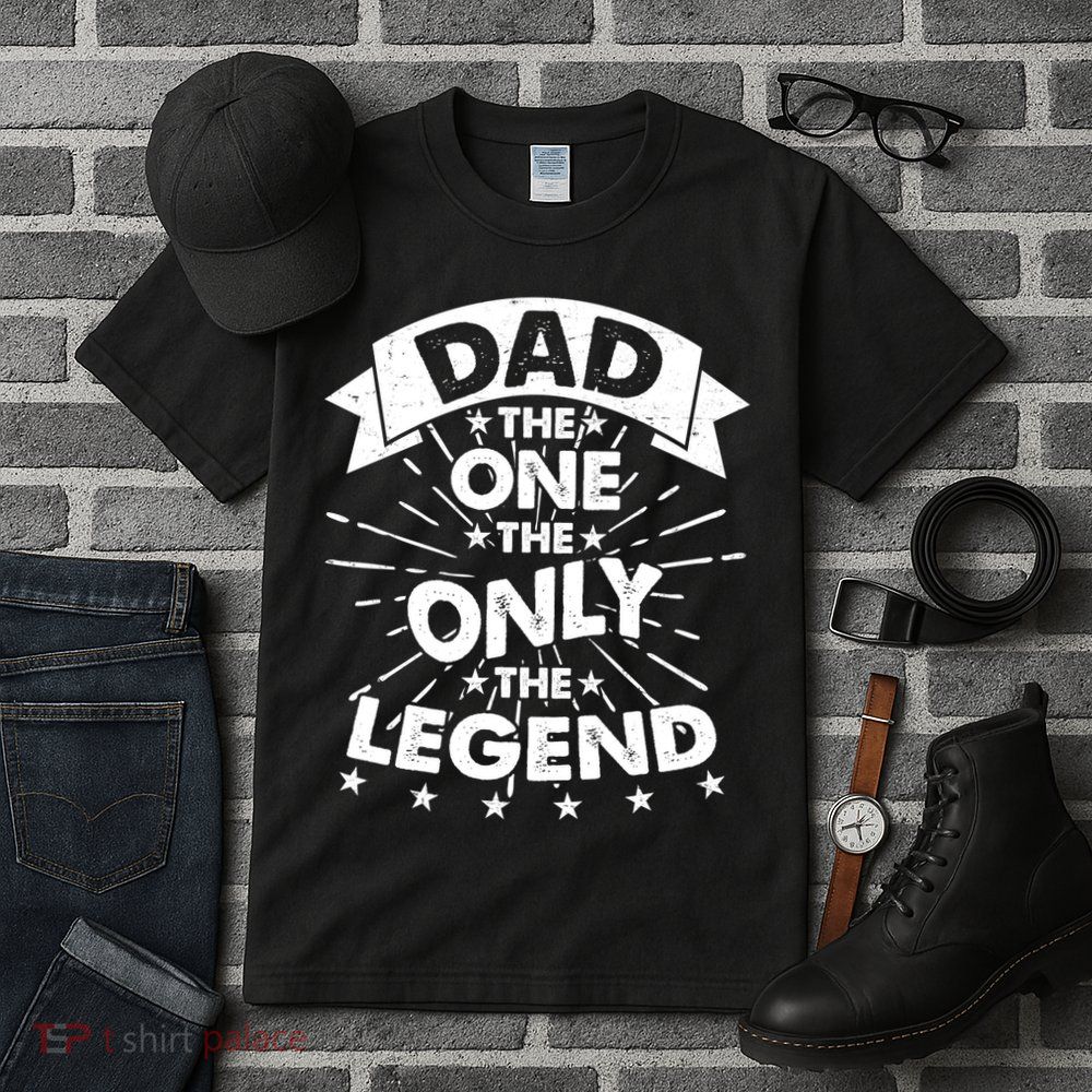 Dad The One The Only The Legend Tall T-Shirt