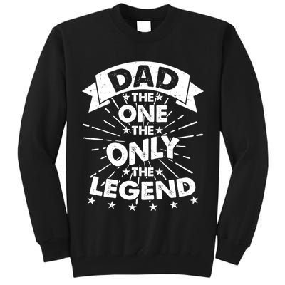 Dad The One The Only The Legend Tall Sweatshirt