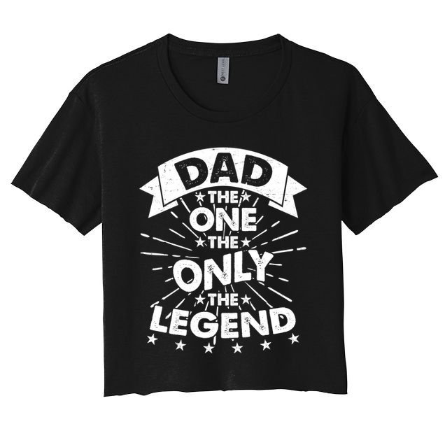 Dad The One The Only The Legend Crop Top
