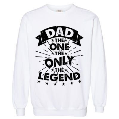 Dad The One The Only The Legend Garment-Dyed Sweatshirt