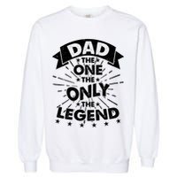 Dad The One The Only The Legend Garment-Dyed Sweatshirt