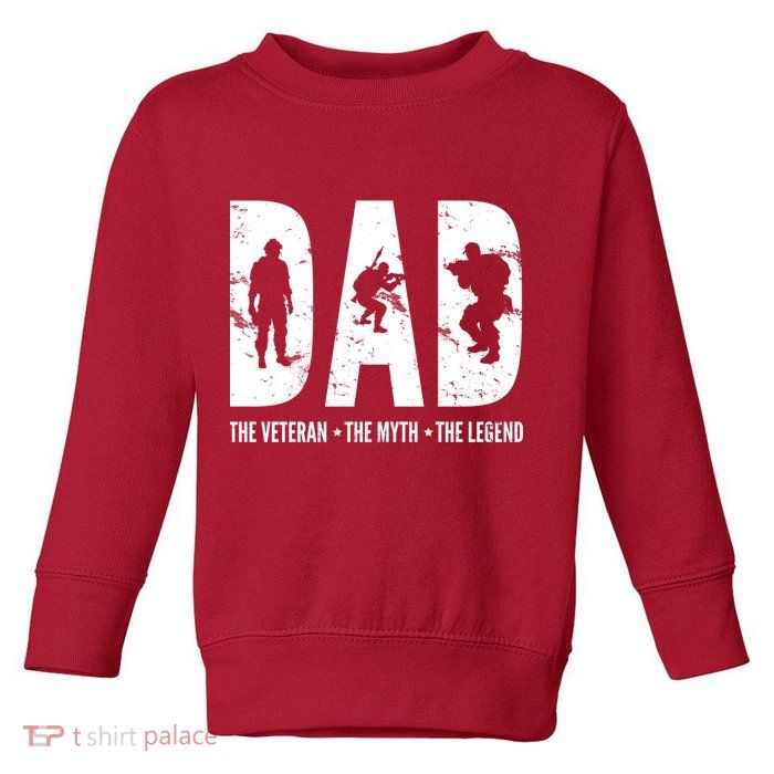 Dad The Veteran The Myth The Legend Toddler Sweatshirt
