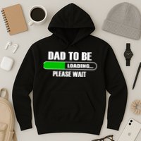 Dad To Be Loading Please Wait Hoodie