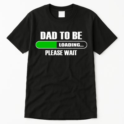 Dad To Be Loading Please Wait Tall T-Shirt