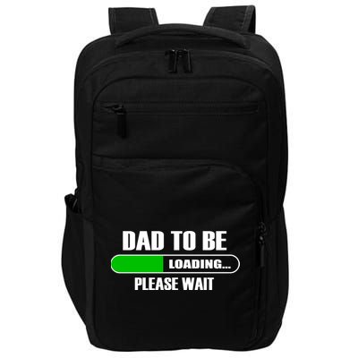 Dad To Be Loading Please Wait Impact Tech Backpack