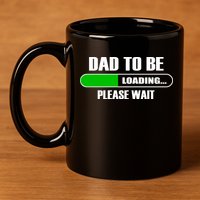 Dad To Be Loading Please Wait 11oz C Handle Ceramic Mug