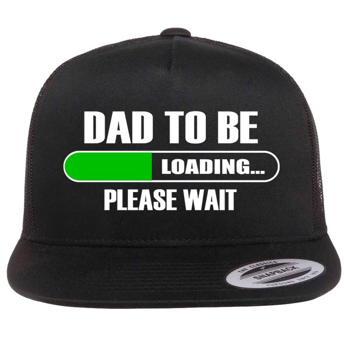 Dad To Be Loading Please Wait Flat Bill Trucker Hat