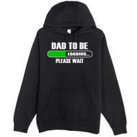 Dad To Be Loading Please Wait Premium Pullover Hoodie