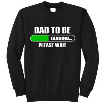 Dad To Be Loading Please Wait Tall Sweatshirt
