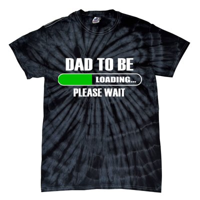 Dad To Be Loading Please Wait Tie-Dye T-Shirt