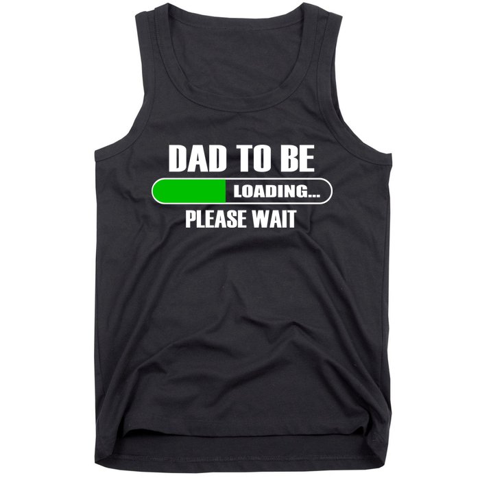 Dad To Be Loading Please Wait Tank Top
