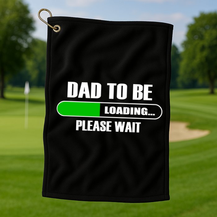 Dad To Be Loading Please Wait Golf Towel