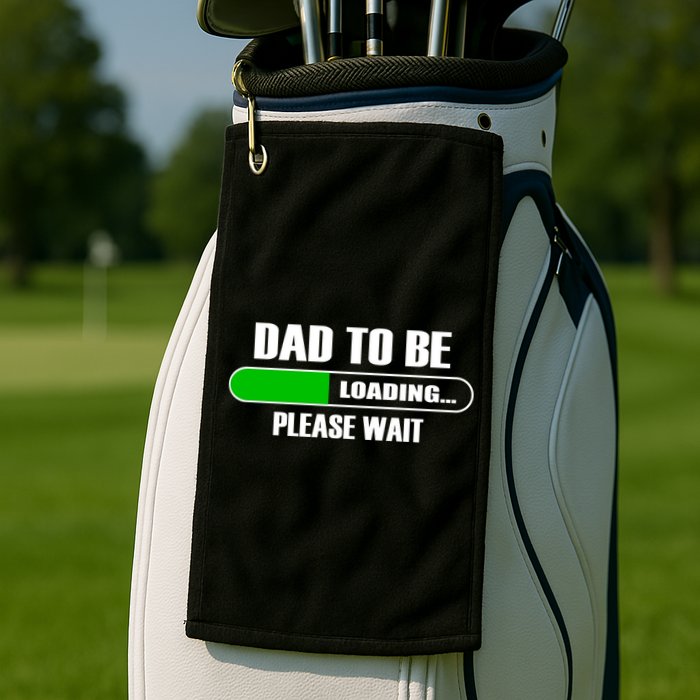 Dad To Be Loading Please Wait Golf Towel