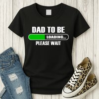 Dad To Be Loading Please Wait Womens T-Shirt