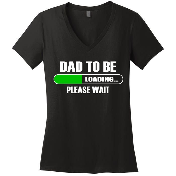 Dad To Be Loading Please Wait Women's V-Neck T-Shirt