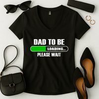 Dad To Be Loading Please Wait Women's V-Neck T-Shirt