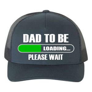 Dad To Be Loading Please Wait Yupoong Adult 5-Panel Trucker Hat