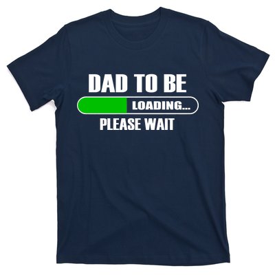 Dad To Be Loading Please Wait T-Shirt