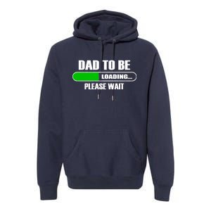 Dad To Be Loading Please Wait Premium Hoodie