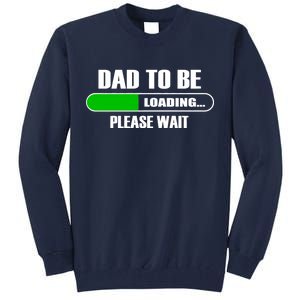 Dad To Be Loading Please Wait Tall Sweatshirt