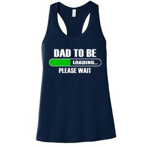 Dad To Be Loading Please Wait Women's Racerback Tank