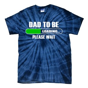 Dad To Be Loading Please Wait Tie-Dye T-Shirt