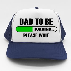 Dad To Be Loading Please Wait Trucker Hat