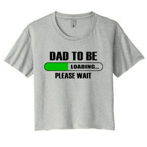 Dad To Be Loading Please Wait Women's Crop Top Tee