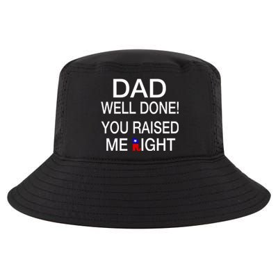 Dad Well Done! You Raised Me Right Cool Comfort Performance Bucket Hat