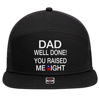 Dad Well Done! You Raised Me Right 7 Panel Mesh Trucker Snapback Hat