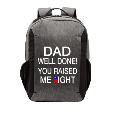 Dad Well Done! You Raised Me Right Vector Backpack