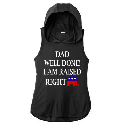 Dad Well Done You Raised Me Right Funny Pro Republican Ladies PosiCharge Tri-Blend Wicking Draft Hoodie Tank